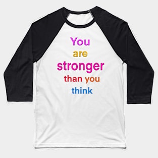 Inspirational, motivational, affirmation, “you are stronger than you think” Baseball T-Shirt